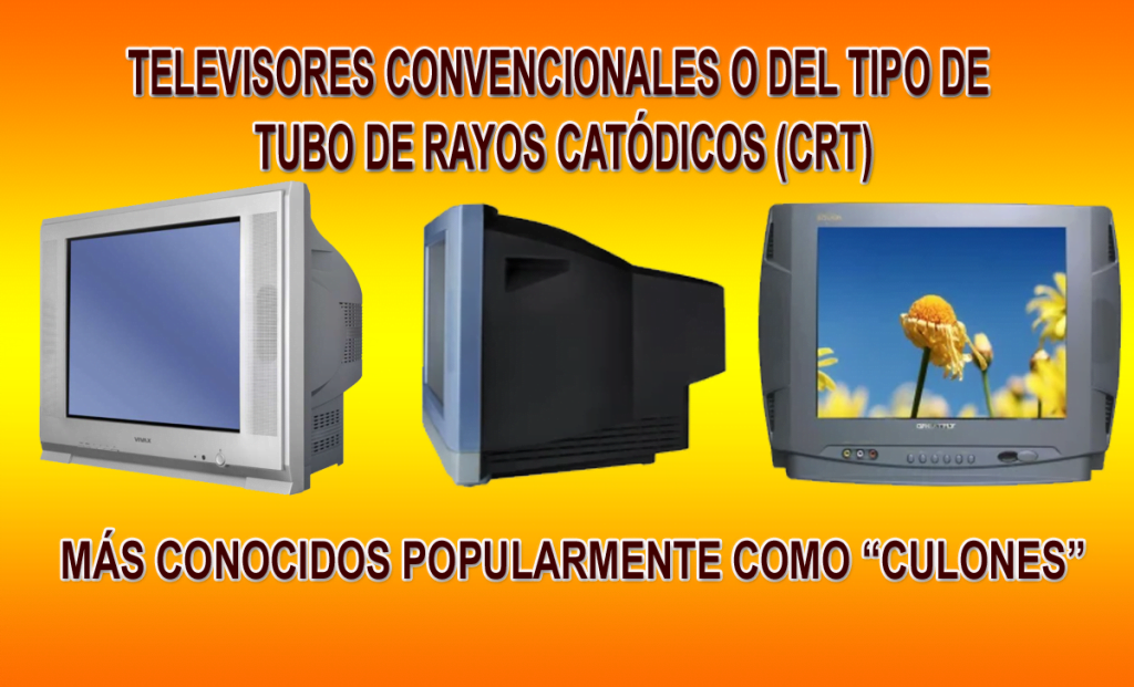 TELEVISORES CONVENCIONALES O CRT